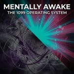Mentally Awake - The 1099 Operating System
